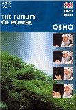 Futility of Power, The - by OSHO