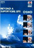 Beyond a Superficial Life - by OSHO