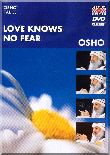Love knows No Fear - by OSHO